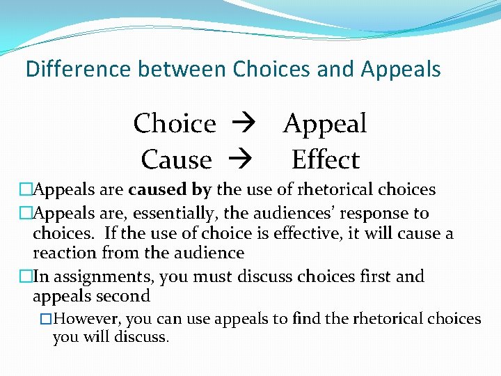 Difference between Choices and Appeals Choice Appeal Cause Effect �Appeals are caused by the