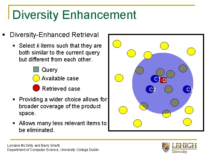 Diversity Enhancement § Diversity-Enhanced Retrieval § Select k items such that they are both