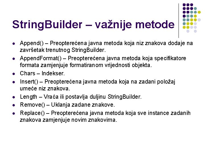 String. Builder – važnije metode l l l l Append() – Preopterećena javna metoda