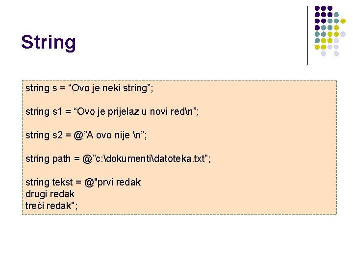 String s = “Ovo je neki string”; string s 1 = “Ovo je prijelaz