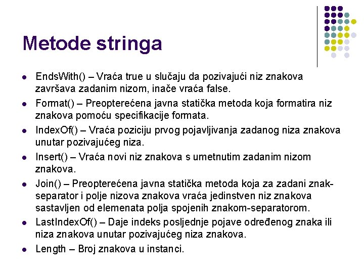 Metode stringa l l l l Ends. With() – Vraća true u slučaju da