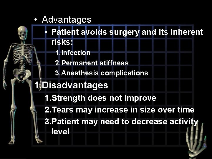  • Advantages • Patient avoids surgery and its inherent risks: 1. Infection 2.