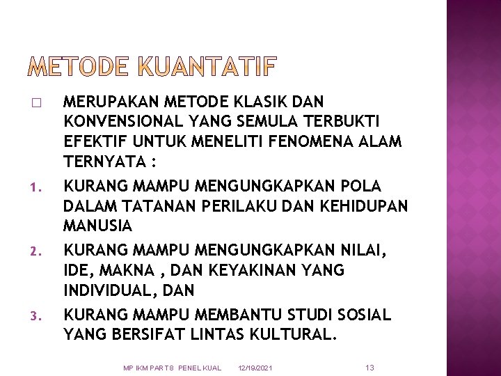 � 1. 2. 3. MERUPAKAN METODE KLASIK DAN KONVENSIONAL YANG SEMULA TERBUKTI EFEKTIF UNTUK