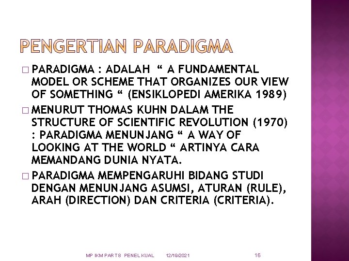 � PARADIGMA : ADALAH “ A FUNDAMENTAL MODEL OR SCHEME THAT ORGANIZES OUR VIEW