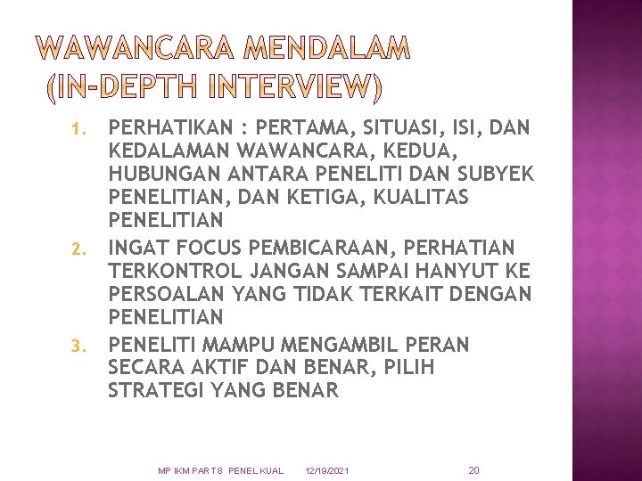 PERHATIKAN : PERTAMA, SITUASI, ISI, DAN KEDALAMAN WAWANCARA, KEDUA, HUBUNGAN ANTARA PENELITI DAN SUBYEK