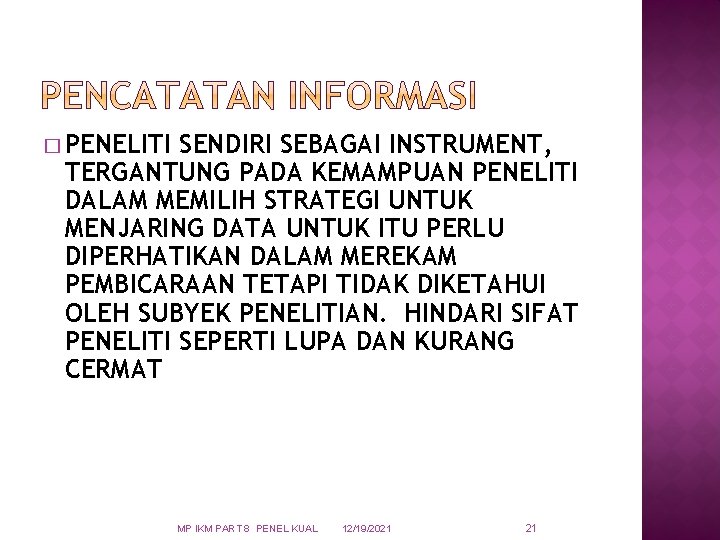 � PENELITI SENDIRI SEBAGAI INSTRUMENT, TERGANTUNG PADA KEMAMPUAN PENELITI DALAM MEMILIH STRATEGI UNTUK MENJARING