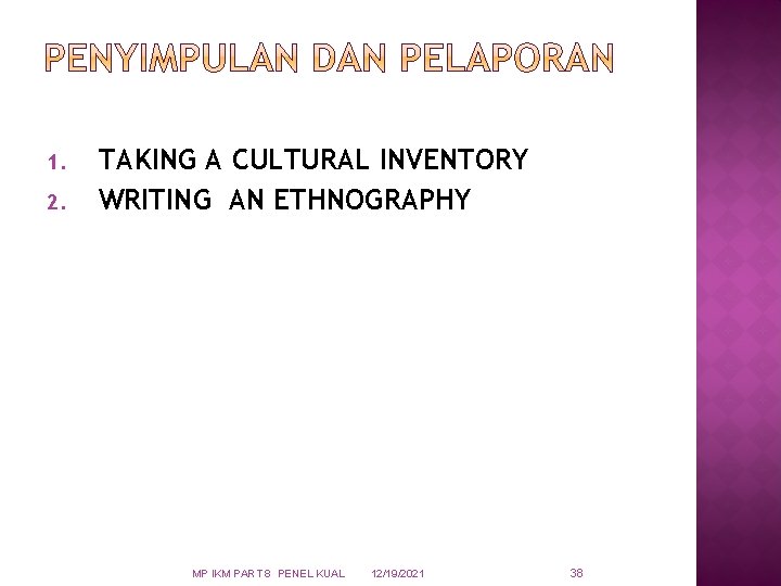 1. 2. TAKING A CULTURAL INVENTORY WRITING AN ETHNOGRAPHY MP IKM PART 8 PENEL