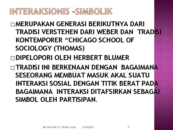 � MERUPAKAN GENERASI BERIKUTNYA DARI TRADISI VERSTEHEN DARI WEBER DAN TRADISI KONTEMPORER “CHICAGO SCHOOL