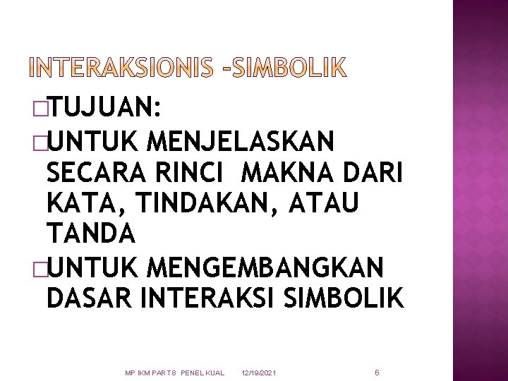 �TUJUAN: �UNTUK MENJELASKAN SECARA RINCI MAKNA DARI KATA, TINDAKAN, ATAU TANDA �UNTUK MENGEMBANGKAN DASAR