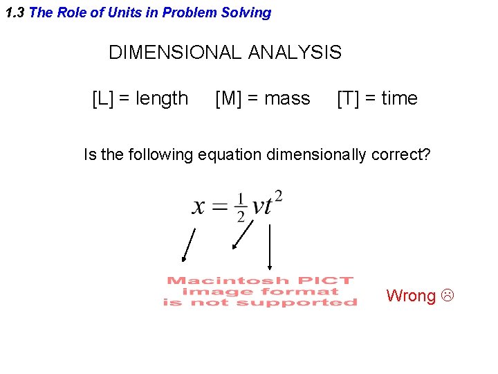 1. 3 The Role of Units in Problem Solving DIMENSIONAL ANALYSIS [L] = length