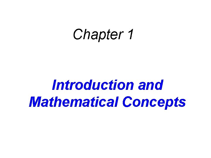 Chapter 1 Introduction and Mathematical Concepts 