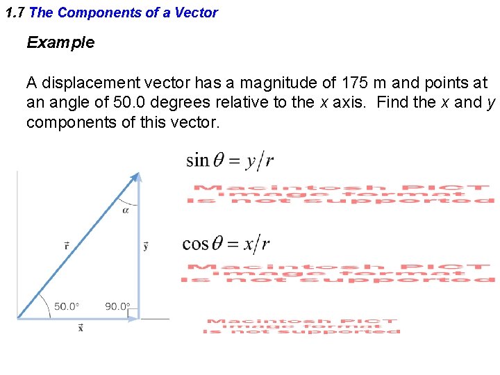 1. 7 The Components of a Vector Example A displacement vector has a magnitude