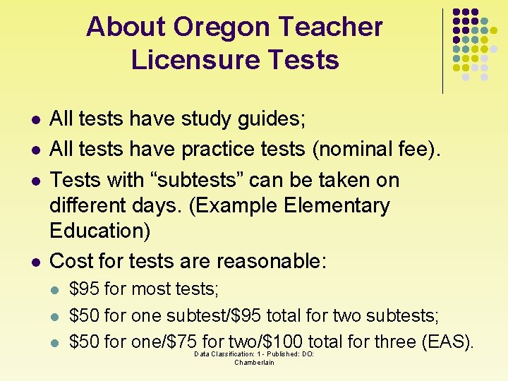 About Oregon Teacher Licensure Tests l l All tests have study guides; All tests
