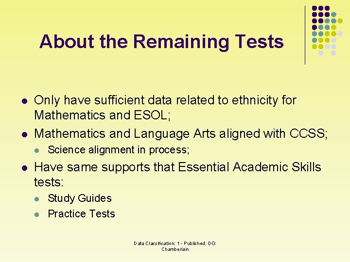 About the Remaining Tests l l Only have sufficient data related to ethnicity for