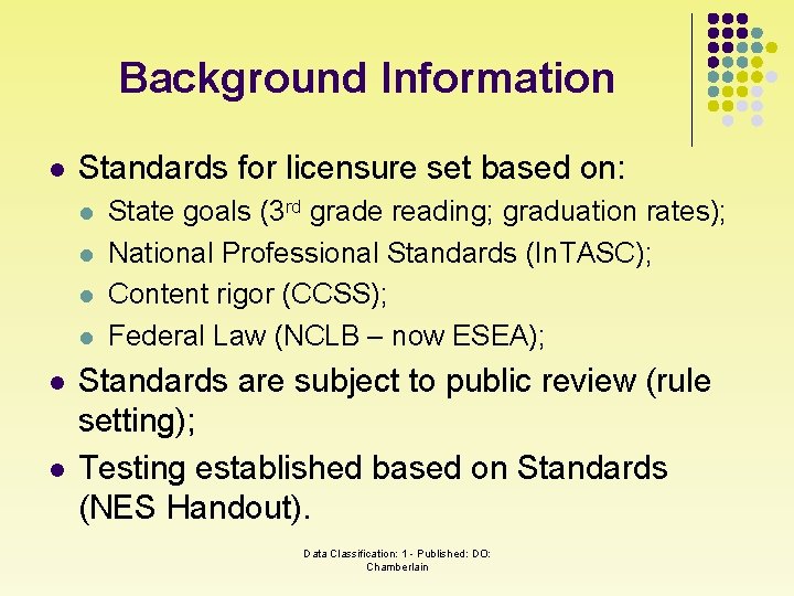 Background Information l Standards for licensure set based on: l l l State goals