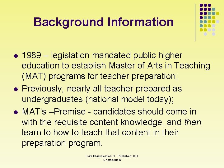 Background Information l l l 1989 – legislation mandated public higher education to establish