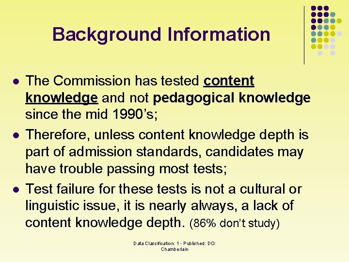 Background Information l l l The Commission has tested content knowledge and not pedagogical