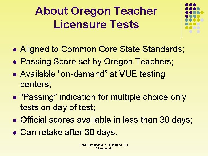 About Oregon Teacher Licensure Tests l l l Aligned to Common Core State Standards;