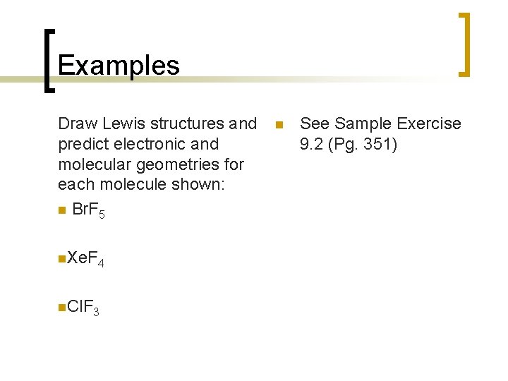 Examples Draw Lewis structures and predict electronic and molecular geometries for each molecule shown: