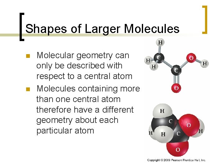 Shapes of Larger Molecules n n Molecular geometry can only be described with respect