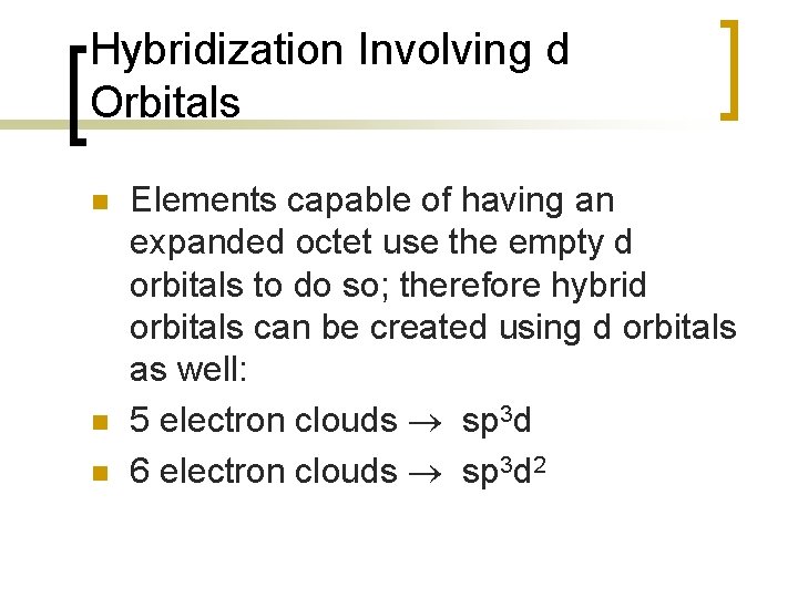 Hybridization Involving d Orbitals n n n Elements capable of having an expanded octet