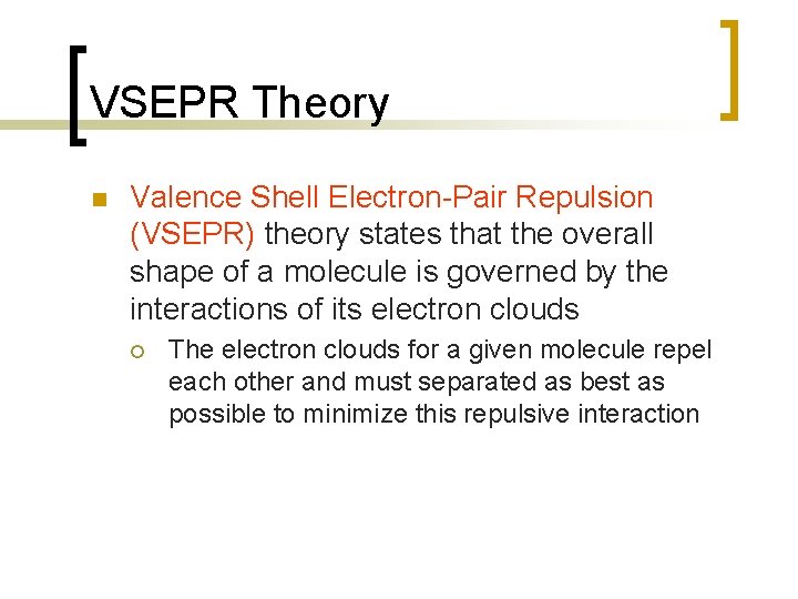 VSEPR Theory n Valence Shell Electron-Pair Repulsion (VSEPR) theory states that the overall shape