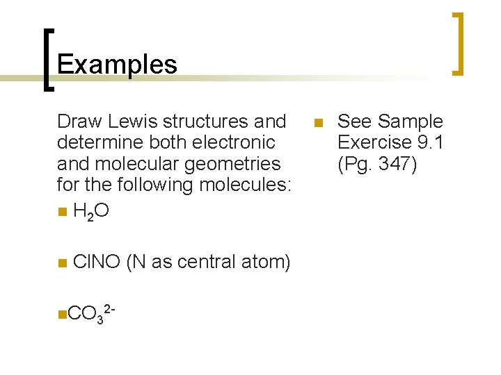 Examples Draw Lewis structures and determine both electronic and molecular geometries for the following