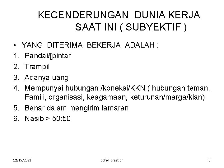 KECENDERUNGAN DUNIA KERJA SAAT INI ( SUBYEKTIF ) • YANG DITERIMA BEKERJA ADALAH :