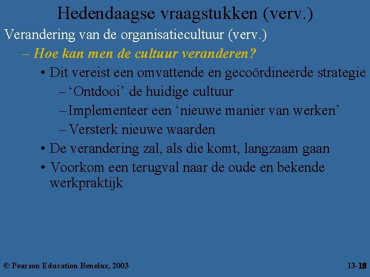 Hedendaagse vraagstukken (verv. ) Verandering van de organisatiecultuur (verv. ) – Hoe kan men