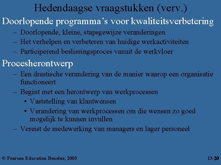 Hedendaagse vraagstukken (verv. ) Doorlopende programma’s voor kwaliteitsverbetering – Doorlopende, kleine, stapsgewijze veranderingen –