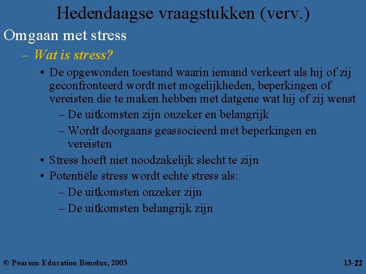 Hedendaagse vraagstukken (verv. ) Omgaan met stress – Wat is stress? • De opgewonden