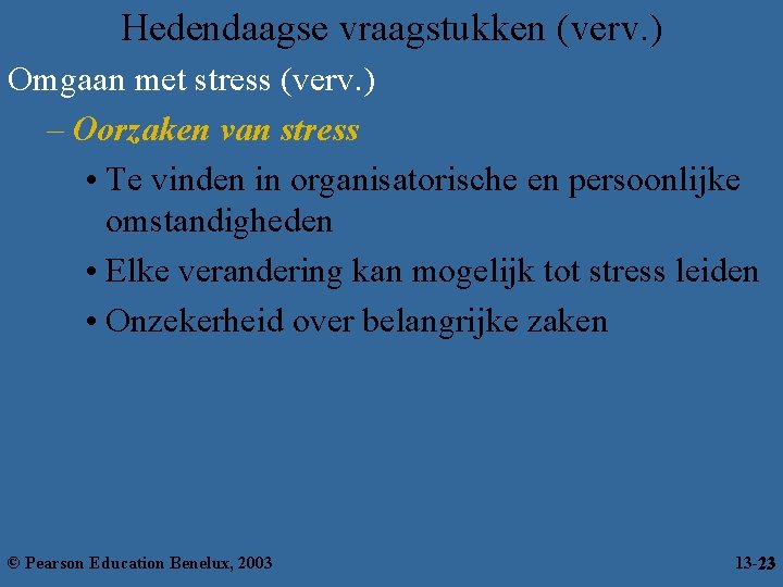 Hedendaagse vraagstukken (verv. ) Omgaan met stress (verv. ) – Oorzaken van stress •