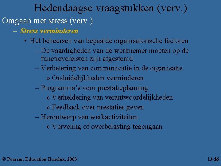 Hedendaagse vraagstukken (verv. ) Omgaan met stress (verv. ) – Stress verminderen • Het