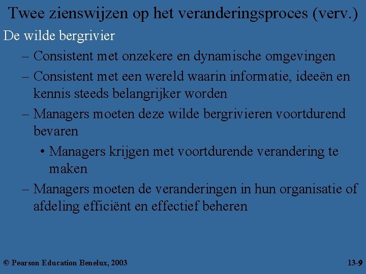 Twee zienswijzen op het veranderingsproces (verv. ) De wilde bergrivier – Consistent met onzekere