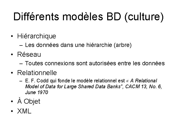 Différents modèles BD (culture) • Hiérarchique – Les données dans une hiérarchie (arbre) •