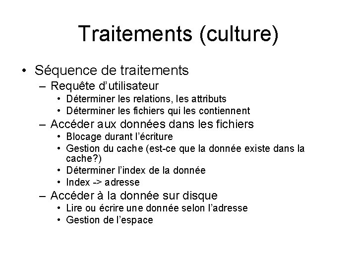 Traitements (culture) • Séquence de traitements – Requête d’utilisateur • Déterminer les relations, les