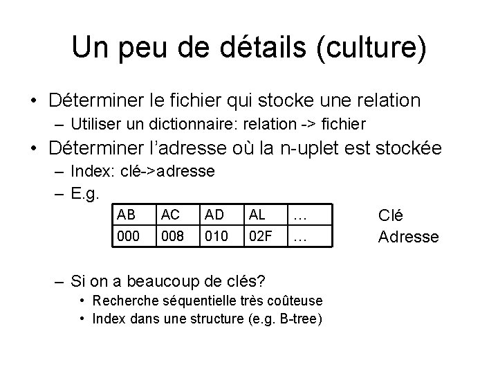 Un peu de détails (culture) • Déterminer le fichier qui stocke une relation –