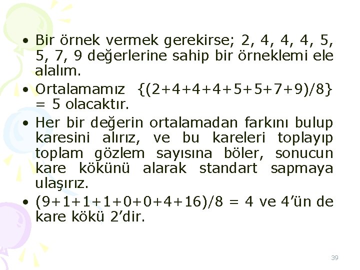  • Bir örnek vermek gerekirse; 2, 4, 4, 4, 5, 5, 7, 9