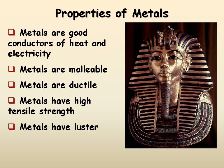 Properties of Metals q Metals are good conductors of heat and electricity q Metals