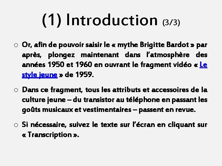(1) Introduction (3/3) o Or, afin de pouvoir saisir le « mythe Brigitte Bardot