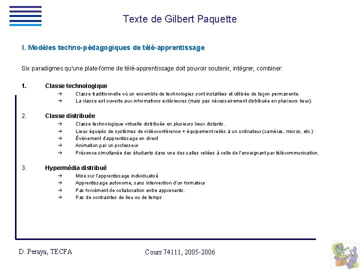 Texte de Gilbert Paquette I. Modèles techno-pédagogiques de télé-apprentissage Six paradigmes qu’une plate-forme de