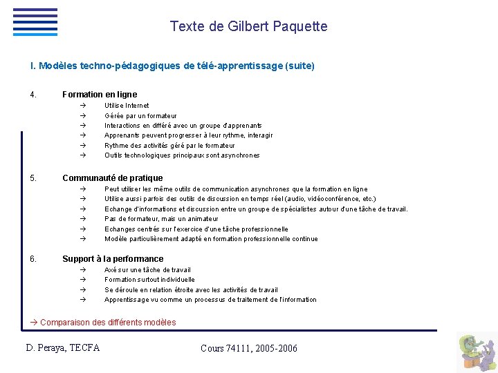 Texte de Gilbert Paquette I. Modèles techno-pédagogiques de télé-apprentissage (suite) 4. Formation en ligne