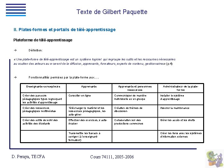 Texte de Gilbert Paquette II. Plates-formes et portails de télé-apprentissage Plateforme de télé-apprentissage Définition: