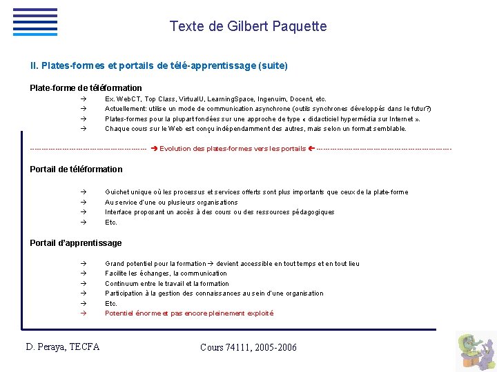 Texte de Gilbert Paquette II. Plates-formes et portails de télé-apprentissage (suite) Plate-forme de téléformation