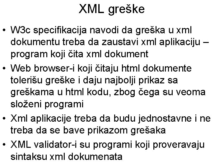 XML greške • W 3 c specifikacija navodi da greška u xml dokumentu treba