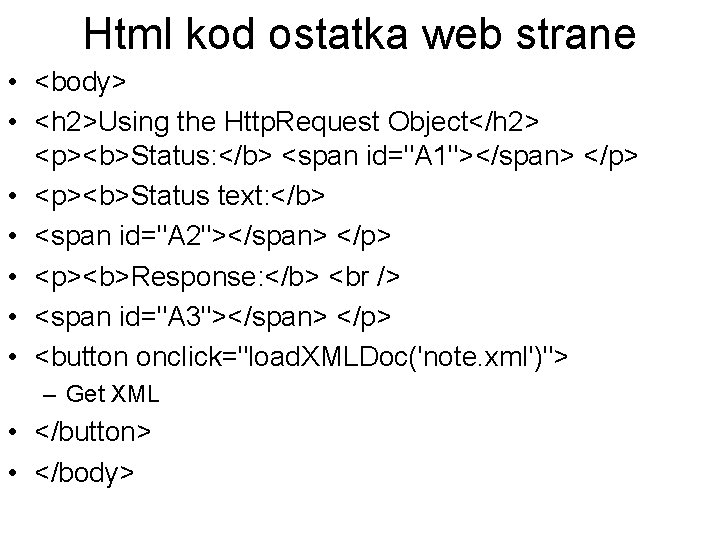 Html kod ostatka web strane • <body> • <h 2>Using the Http. Request Object</h