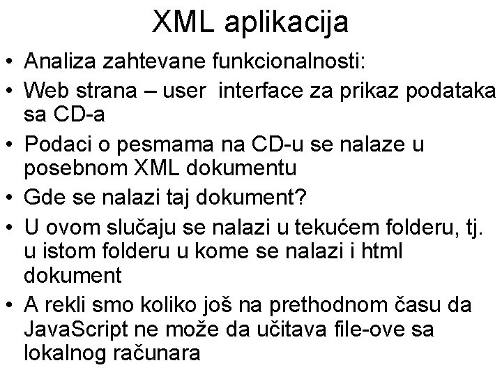 XML aplikacija • Analiza zahtevane funkcionalnosti: • Web strana – user interface za prikaz
