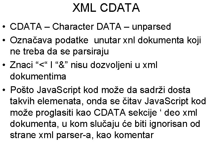 XML CDATA • CDATA – Character DATA – unparsed • Označava podatke unutar xnl