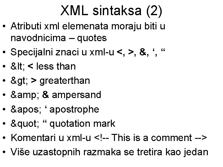 XML sintaksa (2) • Atributi xml elemenata moraju biti u navodnicima – quotes •