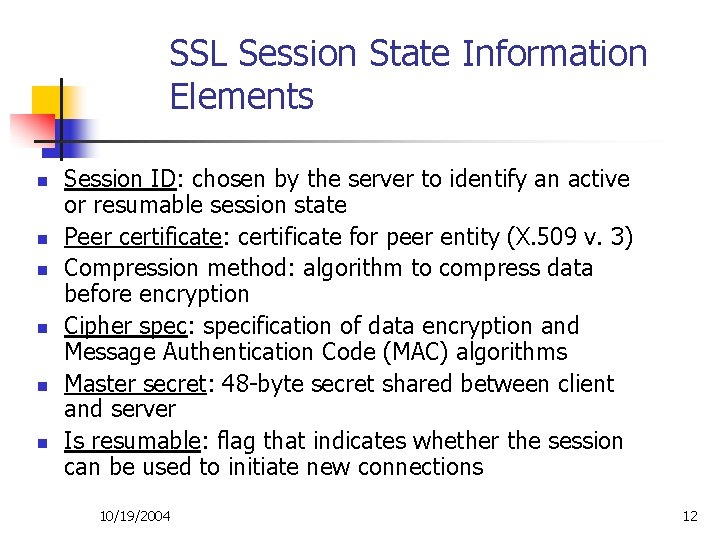 SSL Session State Information Elements n n n Session ID: chosen by the server